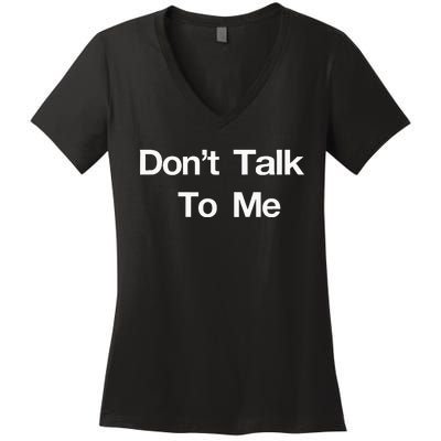 Dont Talk To Me Women's V-Neck T-Shirt