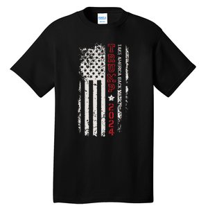 Donald Trump Take America Back 2024 Donald Trump 4th Of July Tall T-Shirt