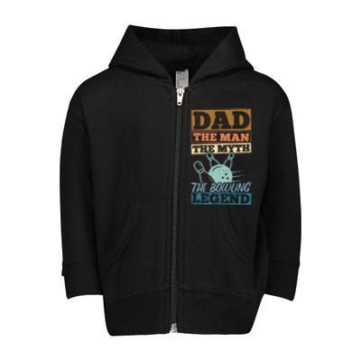 Dad The The Myth The Bowling Legend Athletics Meaningful Gift Toddler Zip Fleece Hoodie