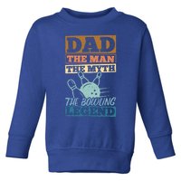 Dad The The Myth The Bowling Legend Athletics Meaningful Gift Toddler Sweatshirt