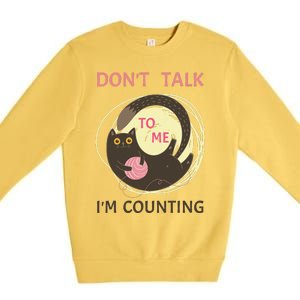 DonT Talk To Me IM Counting Funny Crochet Cat Lover Premium Crewneck Sweatshirt