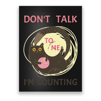 DonT Talk To Me IM Counting Funny Crochet Cat Lover Poster