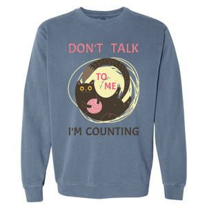 DonT Talk To Me IM Counting Funny Crochet Cat Lover Garment-Dyed Sweatshirt