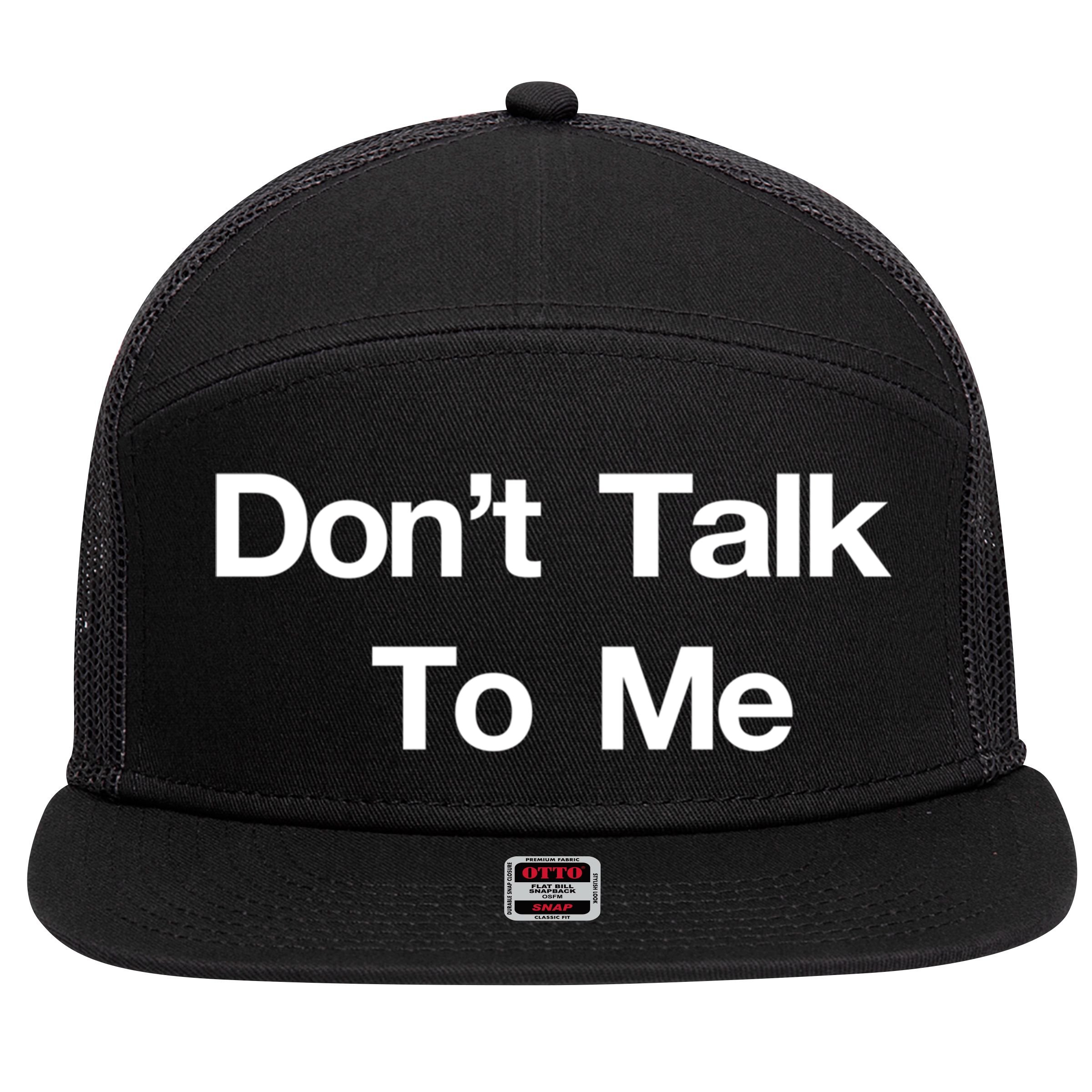 Don't Talk To Me Gift 7 Panel Mesh Trucker Snapback Hat