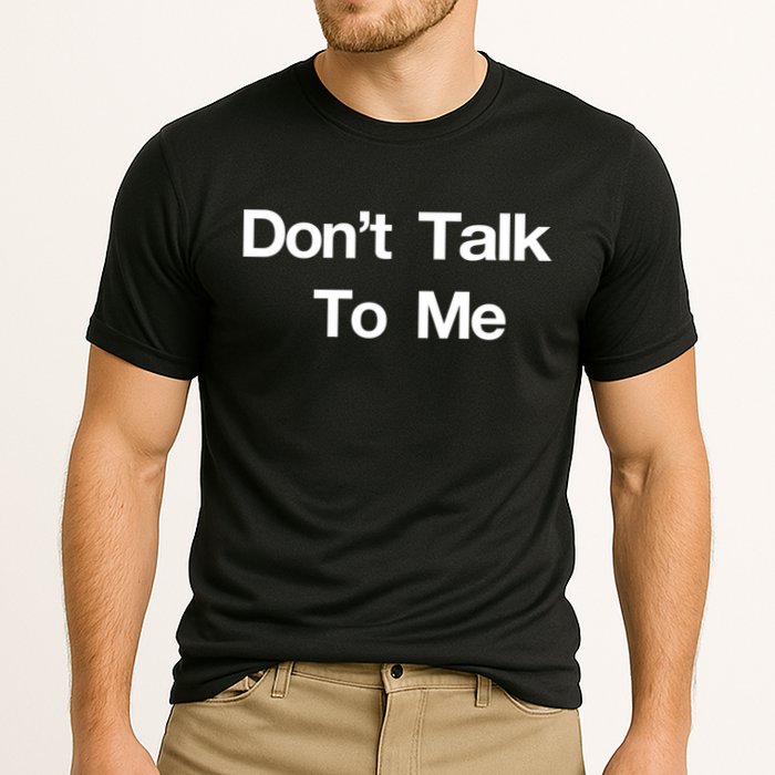Don't Talk To Me Gift Cooling Performance Crew T-Shirt