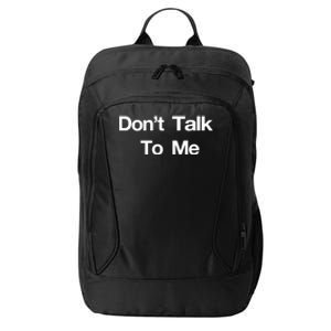 Don't Talk To Me Gift City Backpack