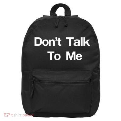 Don't Talk To Me Gift 16 in Basic Backpack