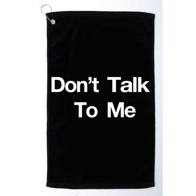 Don't Talk To Me Gift Golf Towel