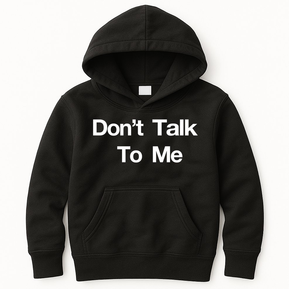 Don't Talk To Me Gift Kids Hoodie