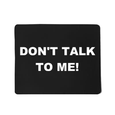 Don't Talk To Me! Gift Mousepad