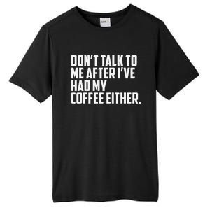 DonT Talk To Me After I’Ve Had My Coffee Either Funny Tall Fusion ChromaSoft Performance T-Shirt