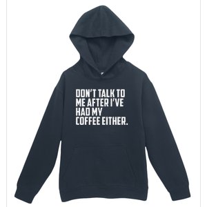 DonT Talk To Me After I’Ve Had My Coffee Either Funny Urban Pullover Hoodie