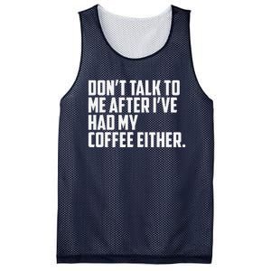 DonT Talk To Me After I’Ve Had My Coffee Either Funny Mesh Reversible Basketball Jersey Tank