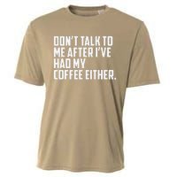 DonT Talk To Me After I’Ve Had My Coffee Either Funny Cooling Performance Crew T-Shirt