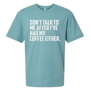 DonT Talk To Me After I’Ve Had My Coffee Either Funny Sueded Cloud Jersey T-Shirt