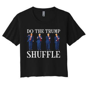 Do The Trump Shuffle Funny Trump Dance 4th July Trump 2024 Women's Crop Top Tee