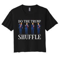 Do The Trump Shuffle Funny Trump Dance 4th July Trump 2024 Women's Crop Top Tee