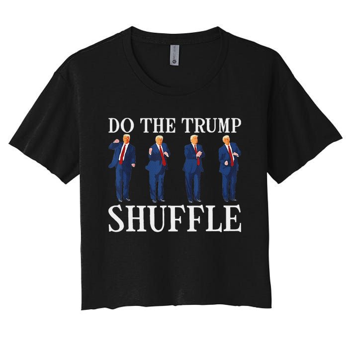 Do The Trump Shuffle Funny Trump Dance 4th July Trump 2024 Women's Crop Top Tee