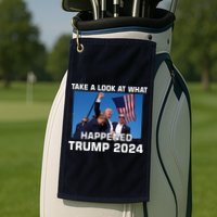 Donald Trump Take A Look What Happened I DonT Die Easily Golf Towel