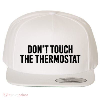DonT Touch The Thermostat Funny Wool Snapback Cap