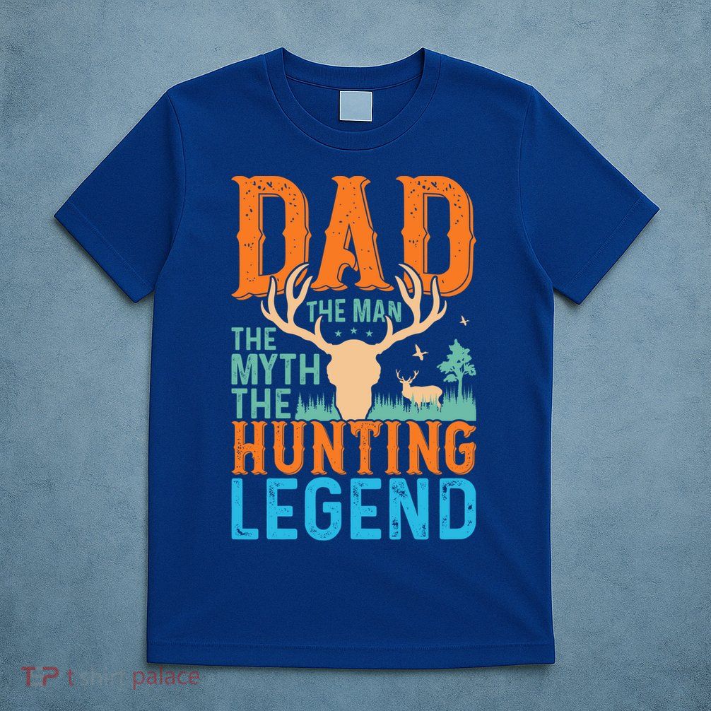 Dad The The Myth The Hunting Legend Gift T-Shirt