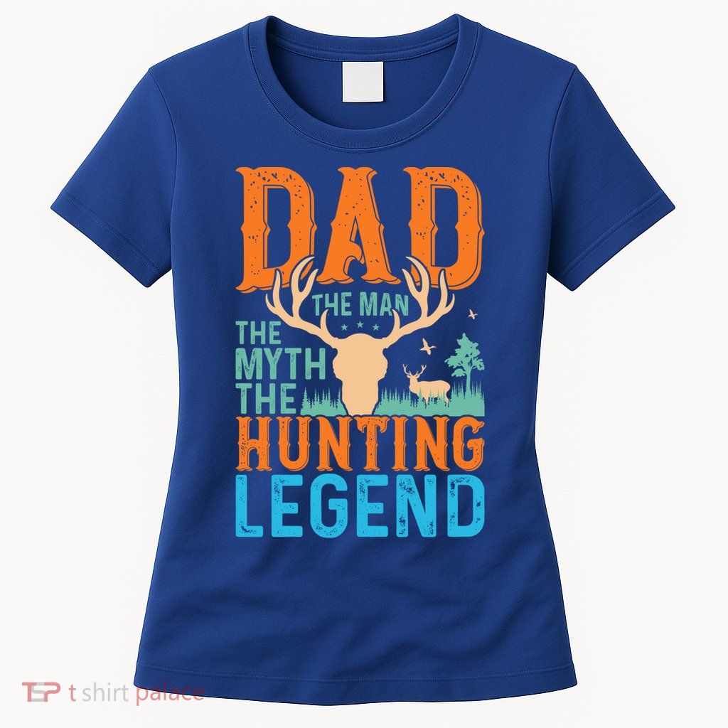 Dad The The Myth The Hunting Legend Gift Womens T-Shirt
