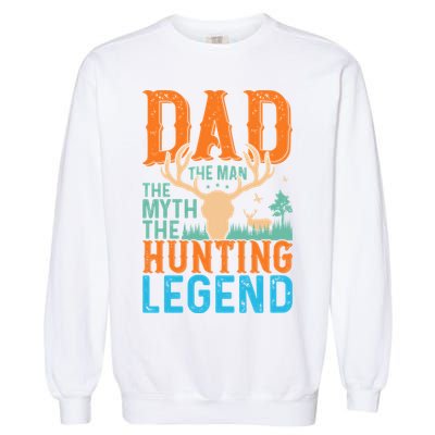 Dad The The Myth The Hunting Legend Gift Garment-Dyed Sweatshirt