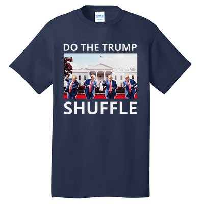 Do The Trump Shuffle Funny Trump Dance At White House 2024 Tall T-Shirt