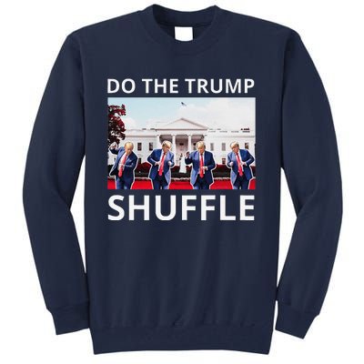 Do The Trump Shuffle Funny Trump Dance At White House 2024 Tall Sweatshirt