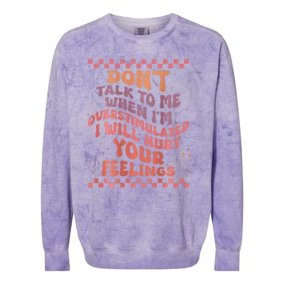 DonT Talk To Me When IM Overstimulated Groovy Colorblast Crewneck Sweatshirt