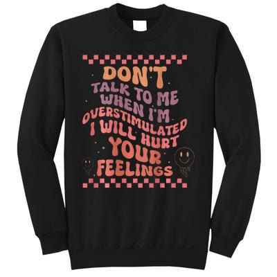 DonT Talk To Me When IM Overstimulated Groovy Sweatshirt