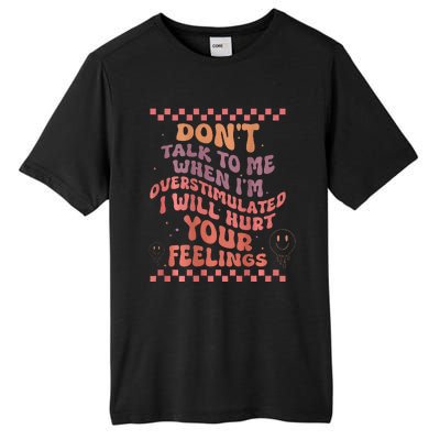 DonT Talk To Me When IM Overstimulated Groovy Tall Fusion ChromaSoft Performance T-Shirt