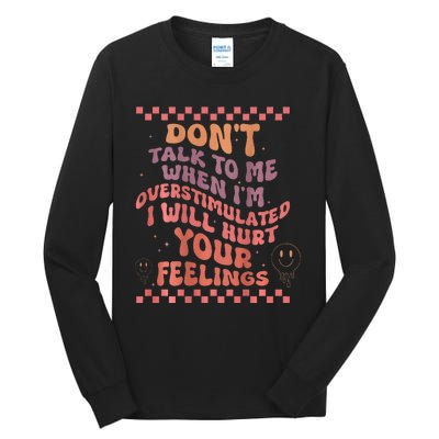 DonT Talk To Me When IM Overstimulated Groovy Tall Long Sleeve T-Shirt