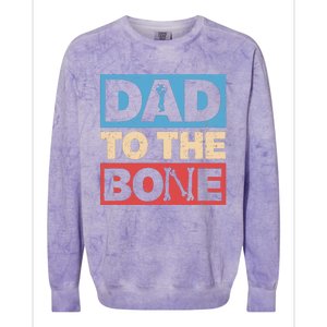 Dad To The Bone Bad Dad Humor Colorblast Crewneck Sweatshirt