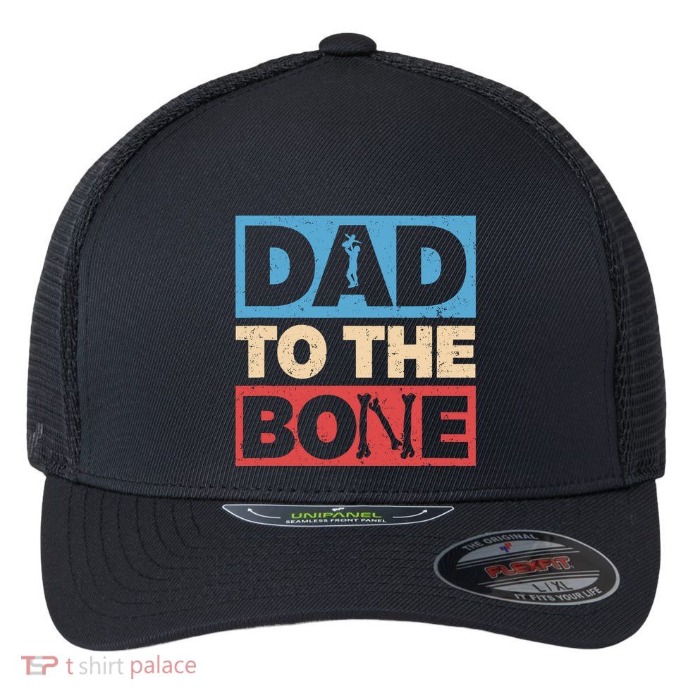 Dad To The Bone Bad Dad Humor Flexfit Unipanel Trucker Cap