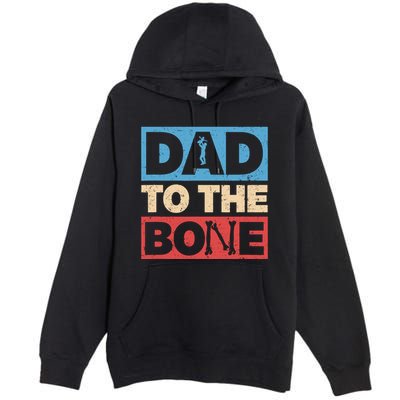 Dad To The Bone Bad Dad Humor Premium Pullover Hoodie