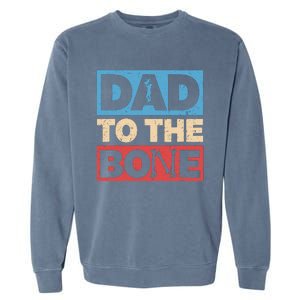 Dad To The Bone Bad Dad Humor Garment-Dyed Sweatshirt