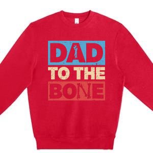 Dad To The Bone Bad Dad Humor Premium Crewneck Sweatshirt