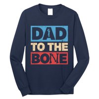 Dad To The Bone Bad Dad Humor Long Sleeve Shirt