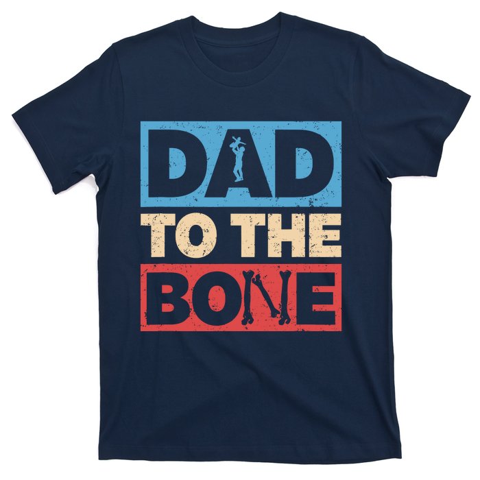 Dad To The Bone Bad Dad Humor T-Shirt