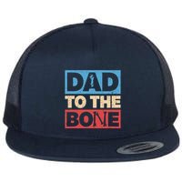 Dad To The Bone Bad Dad Humor Flat Bill Trucker Hat