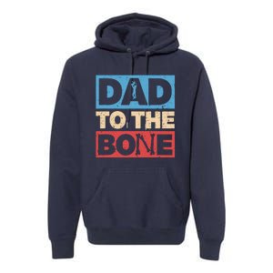 Dad To The Bone Bad Dad Humor Premium Hoodie