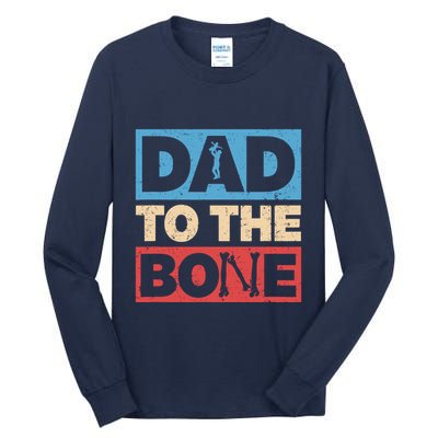 Dad To The Bone Bad Dad Humor Tall Long Sleeve T-Shirt