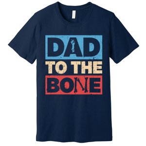 Dad To The Bone Bad Dad Humor Premium T-Shirt