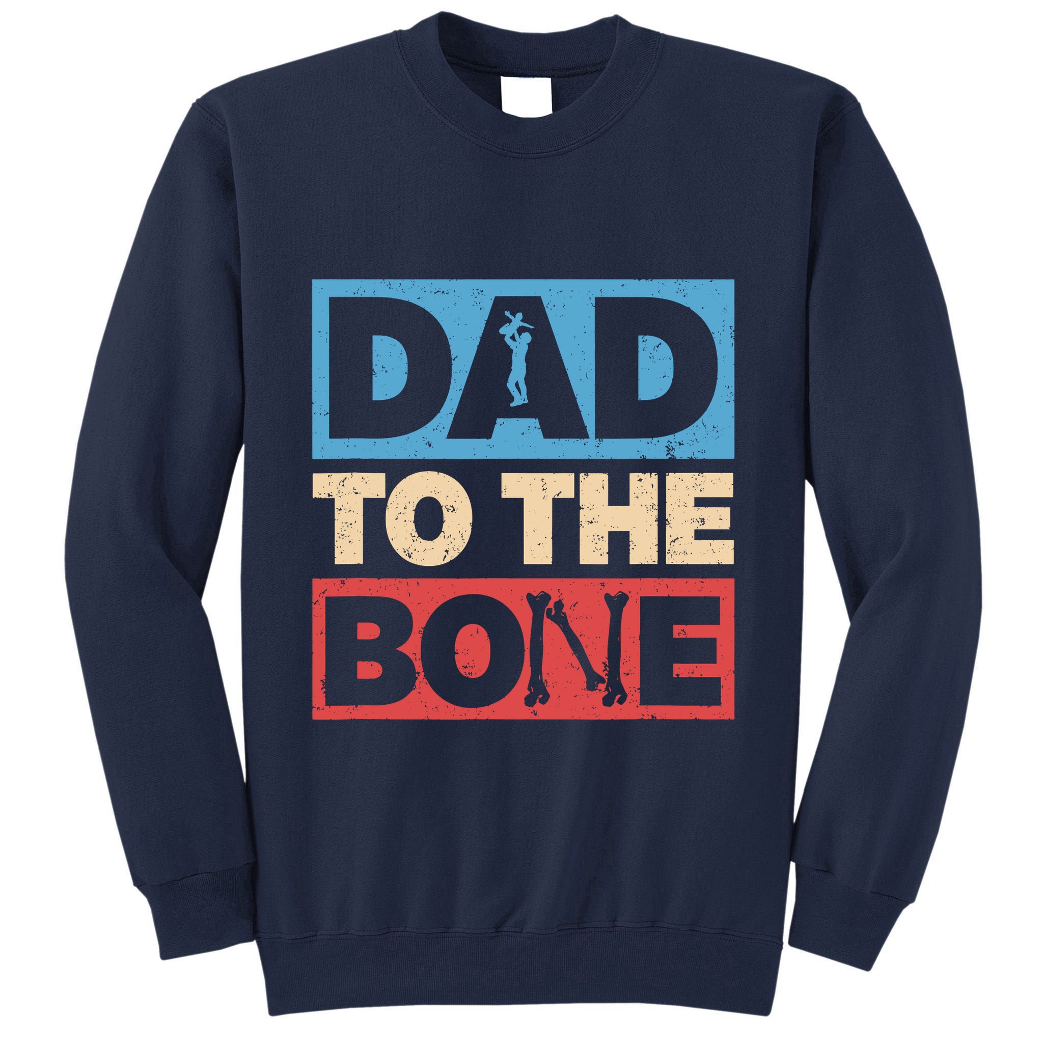 Dad To The Bone Bad Dad Humor Tall Sweatshirt