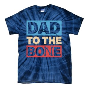 Dad To The Bone Bad Dad Humor Tie-Dye T-Shirt