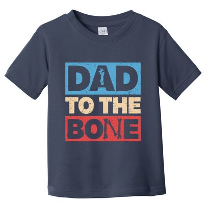 Dad To The Bone Bad Dad Humor Toddler T-Shirt