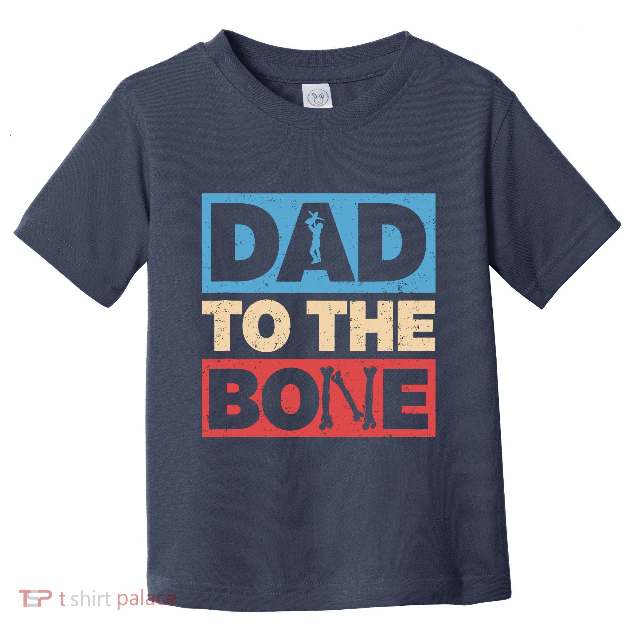 Dad To The Bone Bad Dad Humor Toddler T-Shirt