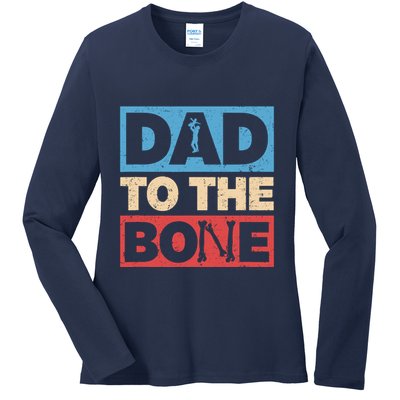 Dad To The Bone Bad Dad Humor Ladies Long Sleeve Shirt