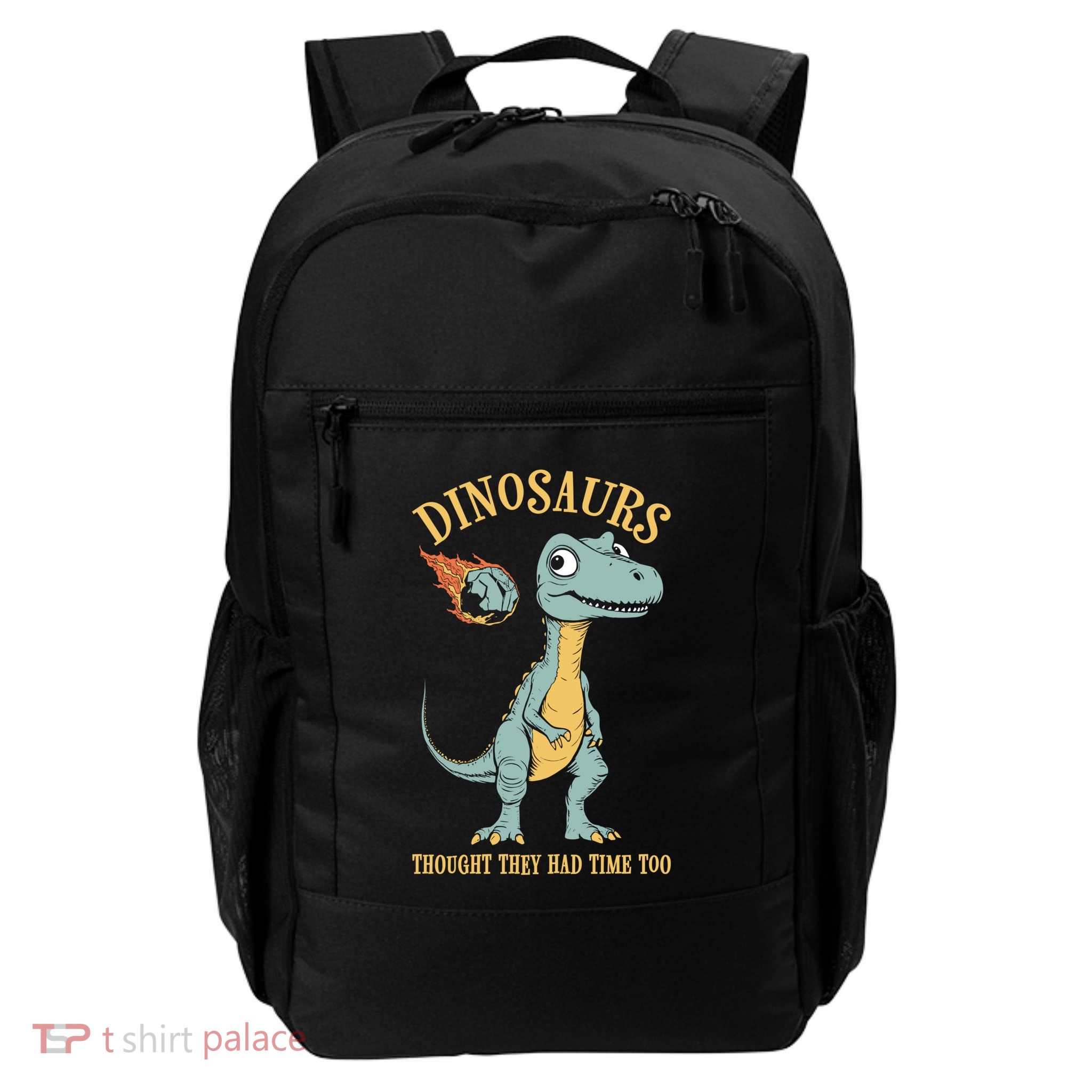Dinosaurs Thought They Had Time Too Funny Earth Day Dino Gift Daily Commute Backpack